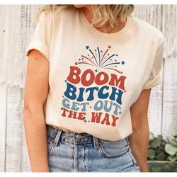boom bitch get out the way, fireworks shirt, happy 4th of july shirt, kids 4th of july tee, 4th of july matching shirt,