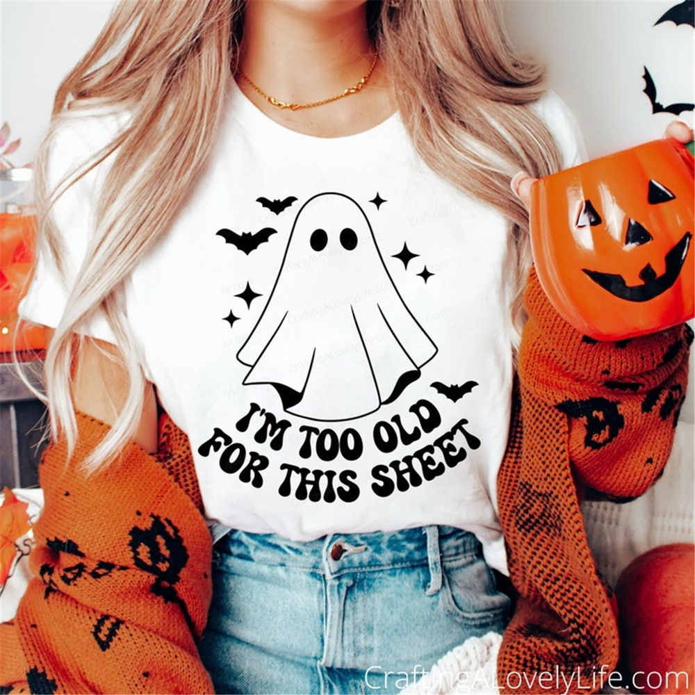 MR-2382023163157-im-too-old-for-this-sheet-svg-ghost-svg-stay-spooky-image-1.jpg