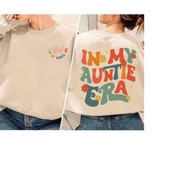 In My Auntie Era Shirt, Aunt Era, Eras Sweatshirt, Oversized Aunt Shirt, Retro Aunt Sweatshirt, Baby Announcement for Au