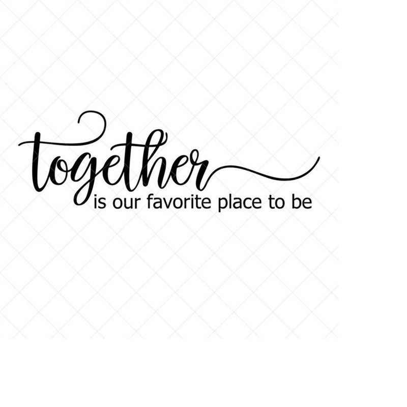 MR-238202316389-together-is-our-favorite-place-to-be-svg-family-svg-couple-image-1.jpg