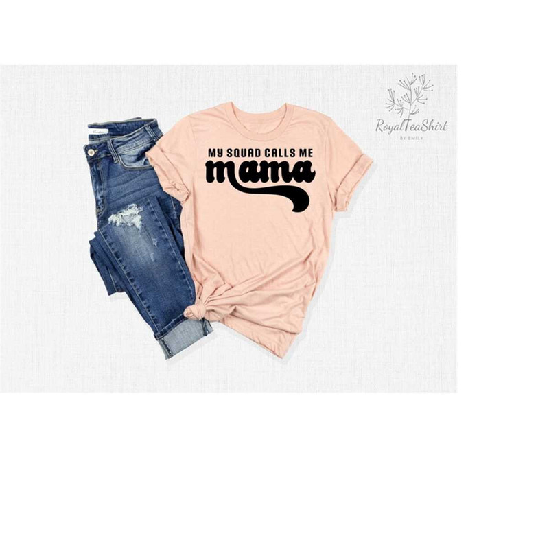MR-238202317958-my-squad-calls-me-mama-t-shirt-squad-shirt-proud-mom-tee-image-1.jpg