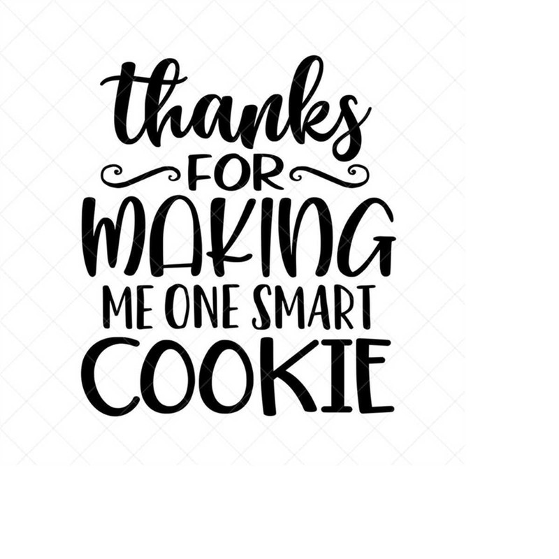 MR-2382023172137-thanks-for-making-me-one-smart-cookie-svg-end-of-school-svg-image-1.jpg