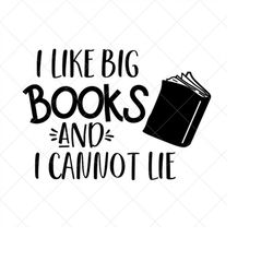 i like big books and i cannot lie svg, png, eps, dxf, cricut, cut files, silhouette files, download, print