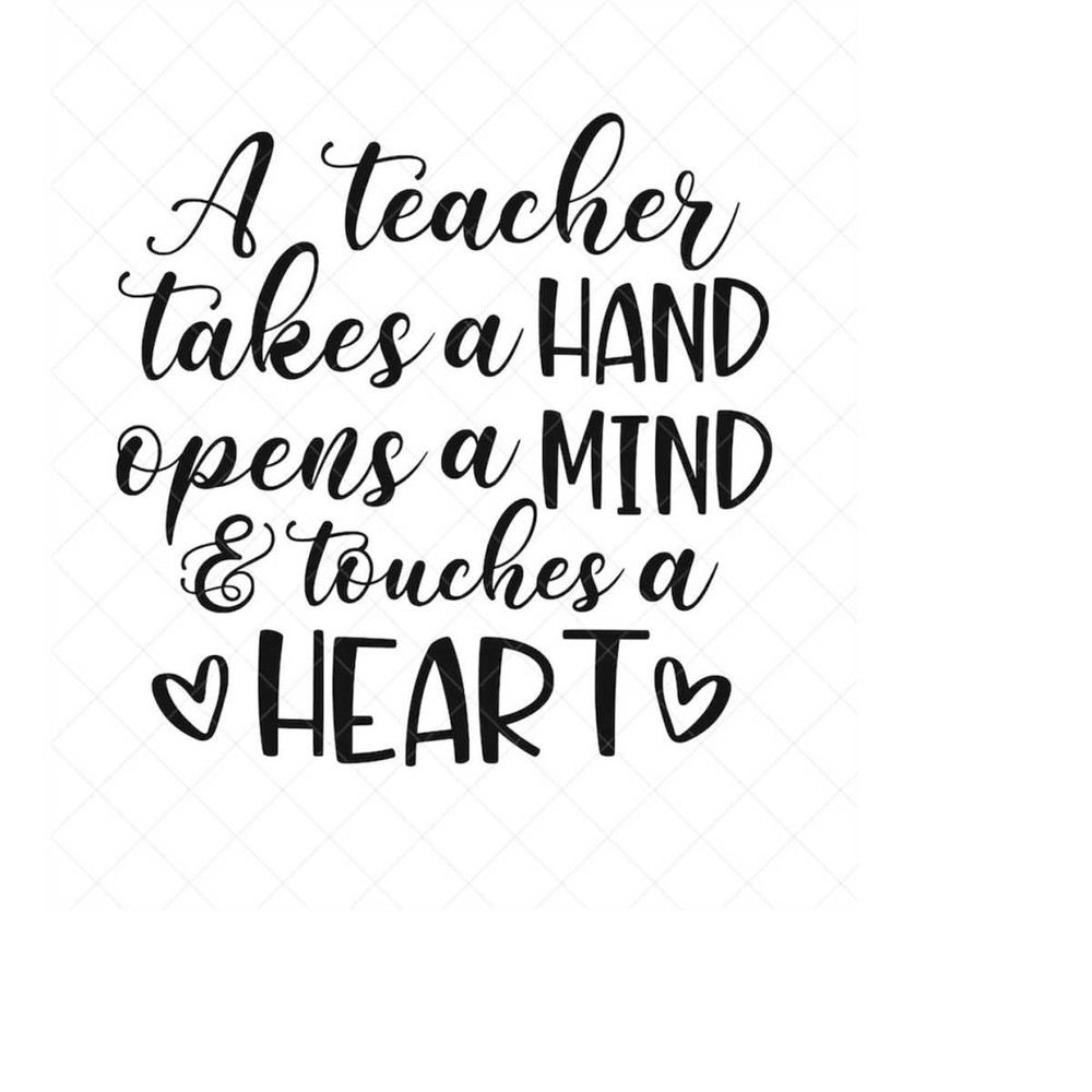 MR-2382023173545-a-teacher-takes-a-hand-opens-a-mind-and-touches-a-heart-svg-image-1.jpg