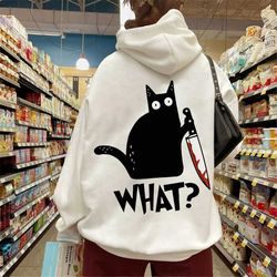 funny black cat sweatshirt, cat what sweater gifts, funny cat gift, cat lover shirt, murderous cat tee, funny cat lover