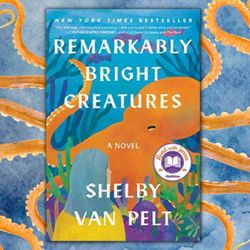 Remarkably Bright Creatures: A Novel by Shelby Van Pelt | Remarkably Bright Creatures: A Novel by Shelby Van Pelt