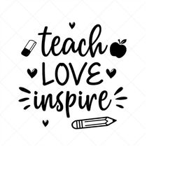 teach love inspire svg, vector clipart, school svg, png, eps, dxf, cricut, cut files, silhouette files, download, print