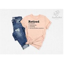 retired shirt, retired definition shirt, retiree shirt, retirement gifts, retirement 2023 shirt, funny retirement shirt,