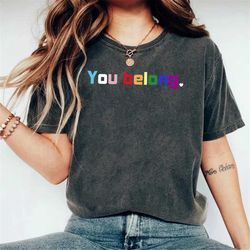pride shirt, lgbt shirt, lgbtq ally shirt, pride shirt women, lesbian t-shirts, gay pride, you belong tshirt, trans ally