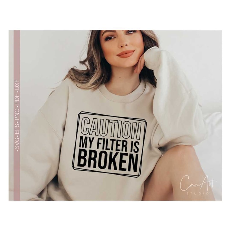 MR-2382023181039-caution-my-filter-is-broken-svg-png-sassy-svg-shirt-designs-image-1.jpg