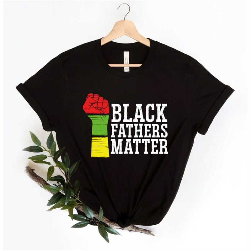 MR-2382023181529-black-fathers-matter-shirt-black-fathers-matter-black-lives-image-1.jpg