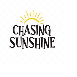 chasing sunshine svg, summer svg, png, eps, dxf, cricut, cut files, silhouette files, download, print