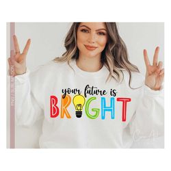 your future is bright svg, funny teacher svg teaching quotes svg cut file for cricut shirt design silhouette eps dxf pdf
