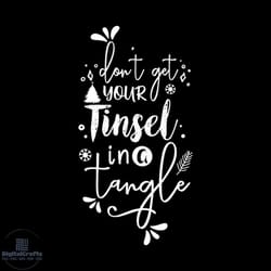 don't get your tinsel in tangle svg, christmas svg, xmas svg, xmas tree svg