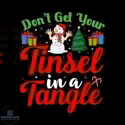 don't get your tinsel in a tangle svg, christmas svg, xmas svg, snowman svg