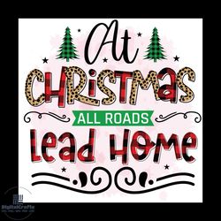 at christmas all roads lead home png, christmas png, christmas tree png