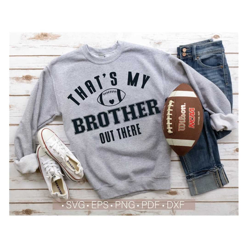 MR-24820231332-thats-my-brother-out-there-svgfootball-svg-cut-image-1.jpg