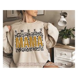 sweet mama svg, mother's day svg, leopard mom shirt svg, valentine's day svg, girl mom svg cut file for cricut, cutting