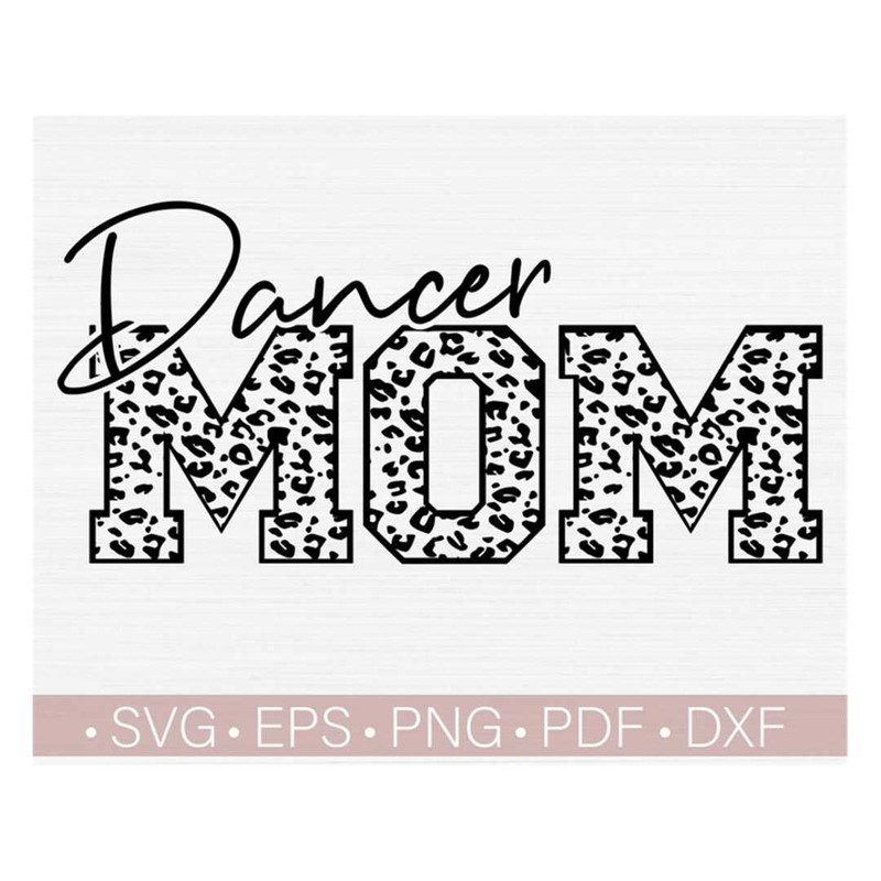 MR-248202332218-dancer-mom-leopard-svg-cut-file-dance-mom-svg-dancer-mom-image-1.jpg
