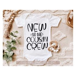 New To The Cousin Crew Svg, New Baby Svg, Newborn Svg, Baby Onesies Svg Cut File for Cricut, Silhouette Dxf Cutting File