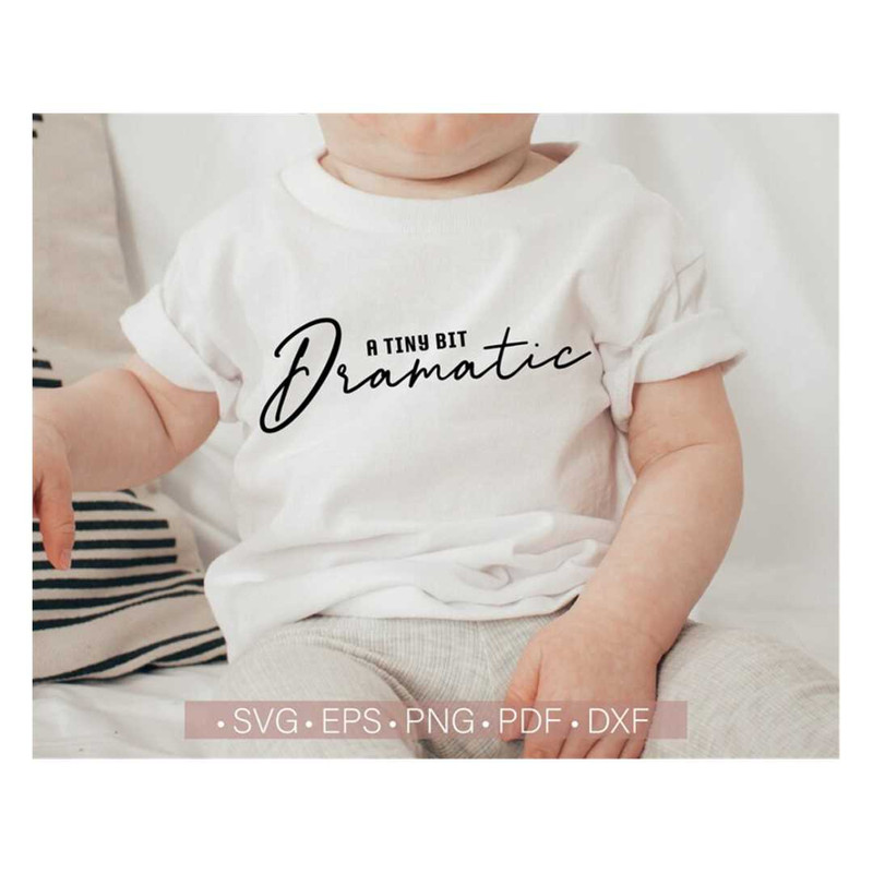 MR-248202332646-a-tiny-bit-dramatic-svg-funny-baby-toddler-onesies-svg-sassy-image-1.jpg