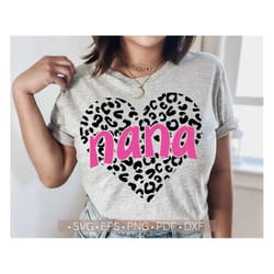 nana heart svg, nana svg, leopard - cheetah print svg, gift for nana svg cut file for cricut, nana shirt svg png eps dxf