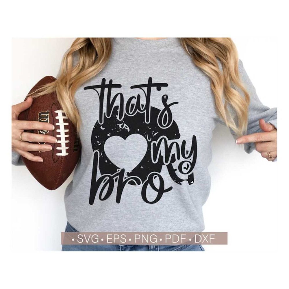 MR-24820234339-thats-my-bro-svg-football-svg-football-mom-svg-cut-file-image-1.jpg