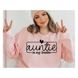 auntie is my bestie svg png, funny aunt svg, auntie shirt design svg cut file for cricut, quotes and sayings silhouette