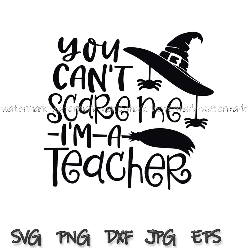 2017 You Cant Scare me Im a Teacher svg.jpg