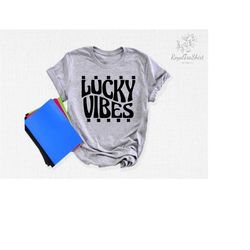 lucky vibes shirt, shamrock shirt, saint patrick's day shirt, irish day shirt, lucky shamrock shirt, st pattys shirt, dr