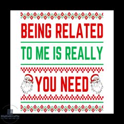 being related to me is really you need svg, christmas svg, xmas svg, xmas pattern svg
