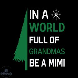 in a world full of grandmas be a mimi svg, christmas svg, xmas svg, grandma svg