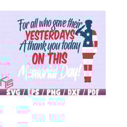 memorial day svg/eps/png/dxf/jpg/pdf, yesterday svg, sacrifice svg, heroes svg, loved people svg, memorial day quote, me