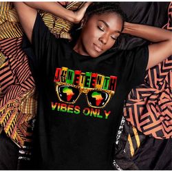 juneteenth vibes only shirt, black history month shirt, black lives matter shirt, civil rights shirt, freedom shirt, hum