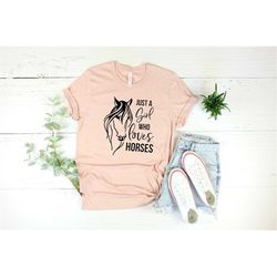horse shirt, just a girl who loves horse shirt, horse girl shirt, gift for mother, horse lover gift, horse lover womens