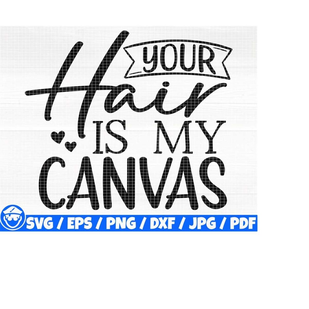 MR-2482023103714-your-hair-is-my-canvas-svgepspngdxfjpgpdf-hairdresser-image-1.jpg