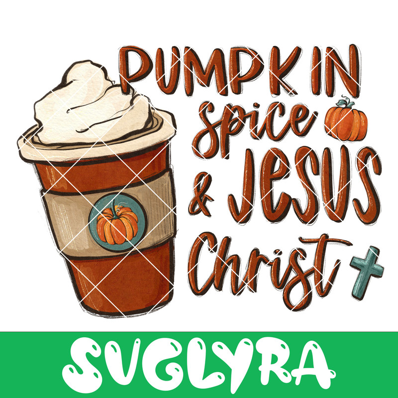 Pumpkin Spice And Jesus Christ.jpg