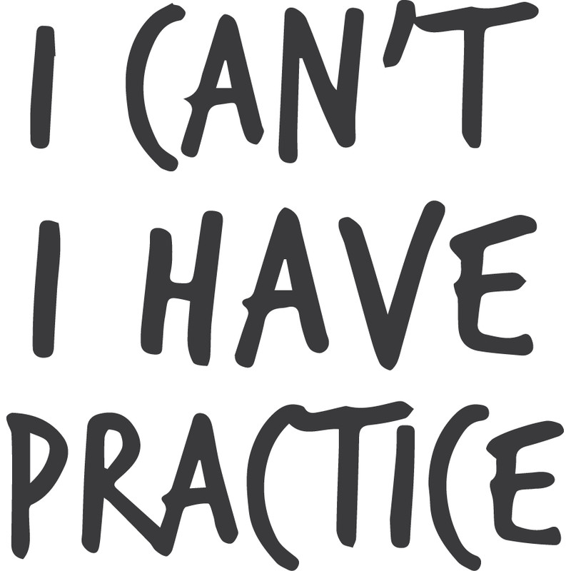 i cant i have practise.png
