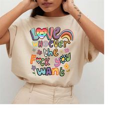 love whoever the f you want, lgbqt shirt, pride month shirt, lgbt shirt, rainbow shirt, say gay shirt, gay pride trendy