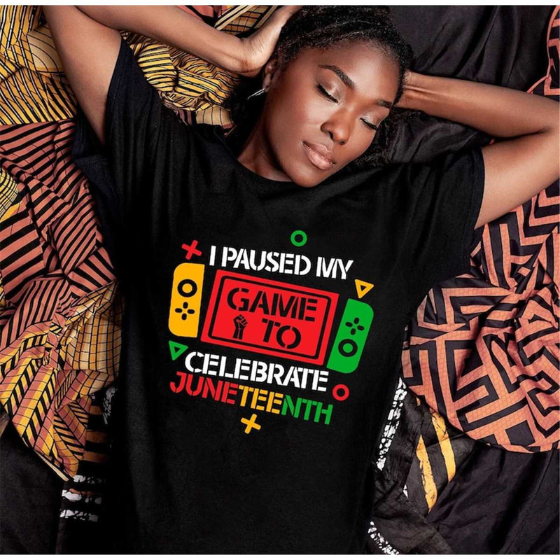 MR-2482023121247-i-paused-my-game-to-celebrate-juneteenth-shirt-1865-image-1.jpg