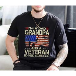 i'm a dad grandpa and a veteran nothing scares me shirt, fathers day tee, dad gift shirt, fathers day gift, best dad eve
