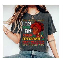 i'm who i am your approval isn't needed shirt, juneteenth shirt women, afro woman shirt, 1865 juneteenth shirt, black hi