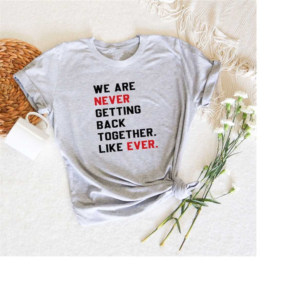 MR-248202313484-we-are-never-getting-back-together-like-ever-new-album-shirt-image-1.jpg