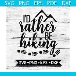 hiking cut file, i'd rather be hiking svg, hike svg, camping svg, cricut file, svg