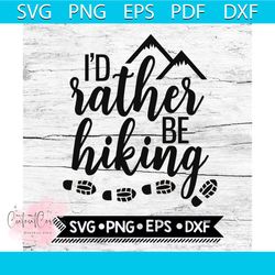 hiking cut file, i'd rather be hiking svg, hike svg, camping svg, cricut file, svg