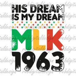 his dream is my dream mlk, svg png pdf eps ,instant digital download