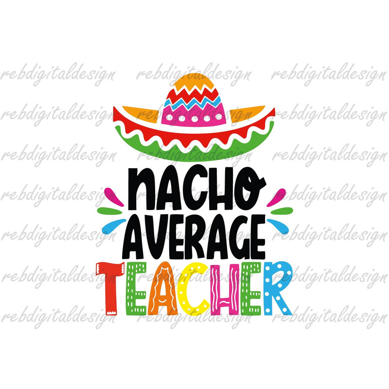 Nacho Average Teacher, Teacher cut file SVG PNG PDF Eps Ai ,Instant Digital Download - 1.jpg