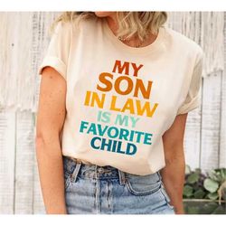 my son in law is my favorite child shirt, funny son in law shirt, father in law shirt, mother in law tee, gift for in la