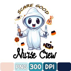 Scary Good Nurse Crew Png, Halloween Spooky Nurse Png, Ghost Nurse Png, Nurse Team, Funny Nurse Life Png, Sublimation