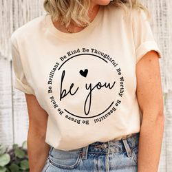 be you shirt, be kind shirt, mental health motivational shirt, inspirational shirt, therapist shirt, motivational gifts